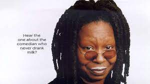 Whoopi Got Milk How to make Marketing Choices