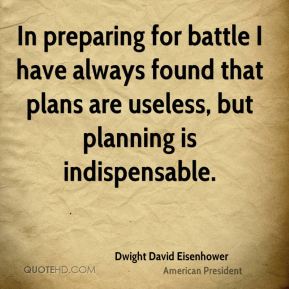 planing dwight-david-eisenhower-quote-in-preparing-for-battle-i-have-always-2